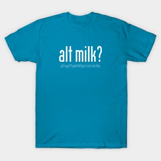 alt milk T-Shirt